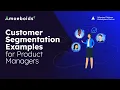 15 Customer Segmentation Examples Every Product Manager Must Know for Better Strategy