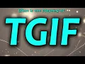 What is the Meaning of TGIF TGIF Stands for