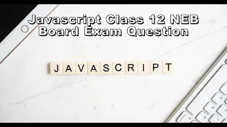 Class 12 Computer Javascript OldisGold NEB Board Exam Question solution From Basics Part 1