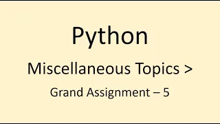 Grand Assignment - 5 Miscellaneous Topics Python NxtWave CCBP