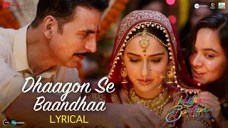 arijit singh dhaagon se baandhaa akshay kumar shreya ghoshal raksha bandhan song lyrical