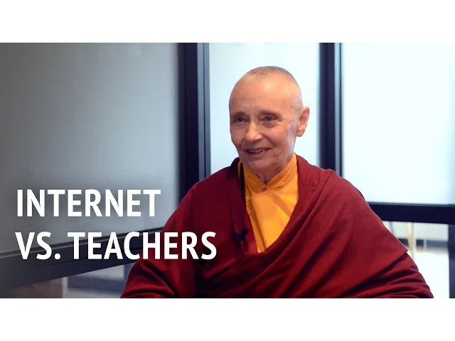 Internet vs Teachers  | Jetsunma Tenzin Palmo