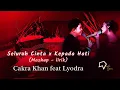 Cakra Khan ft Lyodra - Seluruh Cinta x Kepada Hati (Mashup - lirik)