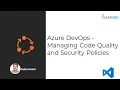 Azure DevOps - Managing Code Quality and Security Policies
