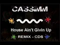 CASSIMM - House Ain't Givin Up (Remix -CDS) 🔥 house music radio 🔥