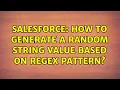 Salesforce How to generate a random string value based on regex pattern 2 Solutions