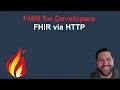 FHIR for Developers - FHIR via HTTP