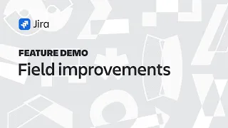 Jira Demo Field Improvements