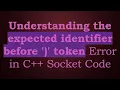 Understanding the expected identifier before token Error in C Socket Code