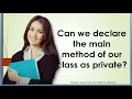 Can we declare the main method of our class as private