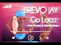 Download Lagu Brevo Jay - Go Loco Feat. Penpez \u0026 Edenick Bouy