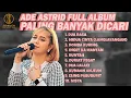 Download Lagu ADE ASTRID FULL ALBUM PALING BANYAK DICARI | Dua Rasa, Midua Cinta, Domba Kuring