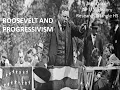 Roosevelt and Progressivism APUSH