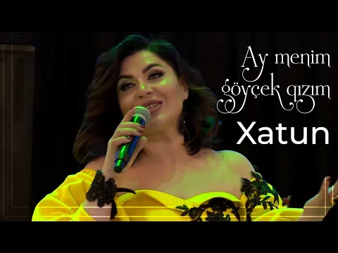 Download MP3 Xatun - Ay menim göyçek qızım Canlı İfa