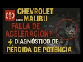 Chevrolet Malibu with FAILURE TO ACCELERATE Loss of Power Diagnosis