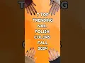 TRENDING NAIL COLORS FALL