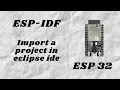 ESP-IDF Eclipse How to Import a project in ESP32