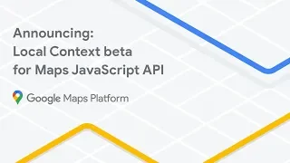 Announcing Local Context beta for Maps JavaScript API