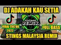 Lagu DJ ADAKAH KAU SETIA - REMIX VIRAL TIKTOK 2022 - SEJAK AKU MENGENALI DIRIMU TERBARU FULL BASS