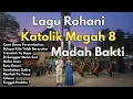Lagu Lagu Rohani Katolik Megah 8 - Lagu Lagu Madah Bakti