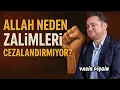 Download Lagu ALLAH NEDEN ZALİMLERİ CEZALANDIRMIYOR? - Yasin Pişgin