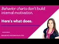 Behavior charts don t build internal motivation Here s what does