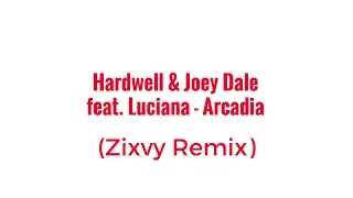 Download Hardwell \u0026 Joey Dale feat. Luciana - Arcadia (Zixvy Remix) **FREE DOWNLOAD** MP3