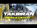 Lagu DJ TAKBIRAN 2025‼️STYLE BATTLE FULL BASS MIDDLE CETUS NROTOK | DJ TAKBIR AMUNISI TAKBIR KELILING