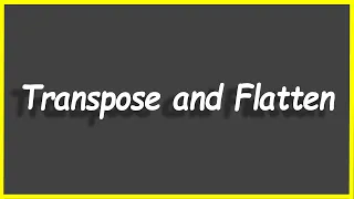 Python Programs Transpose and Flatten