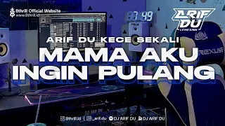 Download DJ ARIF DU - MAMA AKU INGIN PULANG MP3