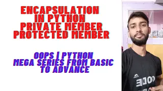 ENCAPSULATION IN PYTHON OOPS LECTRE-30 PRIVATE MEMBER PROTECTED MEMBER