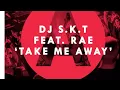 DJ S.K.T Ft Rae - Take Me Away (Andy C Remix)