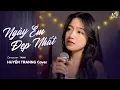 Download Lagu Ngày Em Đẹp Nhất - Tama | Huyền Tranng Cover | Vì ngày em đẹp nhất là ngày anh mất em