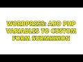 Wordpress Add php variables to custom form submission