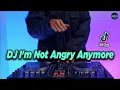 Download Lagu DJ IM NOT ANGRY ANYMORE x SIAPKAN MENTAL KALIAN TIKTOK VIRAL REMIX TERBARU FULL BASS 2021