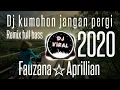 Download Lagu Dj terbaru fauzana \u0026 aprilian -jangan pergi aprilian🎶 remix full bass 2020 viral tiktok.