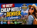 Denver Colorado Hotels 10 Affordable Hotels for Your Budget-Friendly Stay