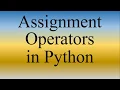 Python Lecture 6 Assignment Operators in Python