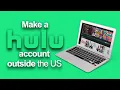 How to make a Hulu account outside the US