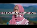 Download Lagu Dek Bansaik Mangko Tabuang_Dila Salih (Lirik Music Video)