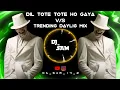 Download Lagu Dil Tote Tote Ho Gaya Vs Trending Daylog Mix ( Dhamal Mix ) Dj Cnp