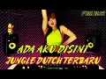 Download Lagu JUNGLE DUTCH TERBARU 2025 FULL BASS - ADA AKU DI SINI - AK REBORN