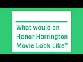 What would an Honor Harrington Movie look like
