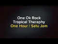 Lagu Tropical Theraphy 1 hour One Ok Rock | an hour satu jam