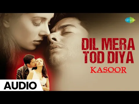 Download MP3 Dil Mera Tod Diya - Kasoor | Alka Yagnik | Lisa Ray | Aftab S | Irrfan Khan | Vikram Bhatt | Audio