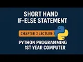 Short Hand If Else Statement chapter 2 lecture 7 python 1st year