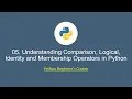 Python for Beginners 05 Understanding Comparison Logical Identity and Membership Operators