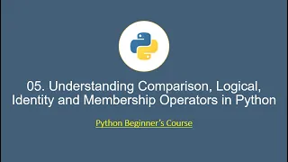 Python for Beginners 05 Understanding Comparison Logical Identity and Membership Operators