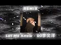 Download Lagu Let Me Know - DJ李文洋 Remix | DOUYIN | TIKTOK | MUSIC | DJ