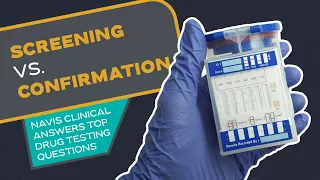 What Screening and Confirmation Drug Tests Can and Can t Tell You Navis Clinical Laboratories